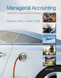 Managerial Accounting, Creating Value in a Dynamic Business Environment, 10th Edition - Ronald W. Hilton, David E. Platt - 864pd72mb