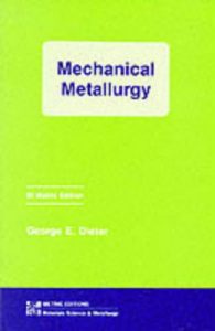 Mechanical Metallurgy 3rd edition George Ellwood Dieter, David Bacon
