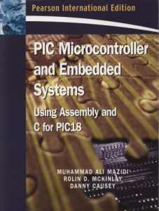 PIC Microcontroller and Embedded Systems - Muhammad Ali Mazidi, Rolin McKinlay, Danny Causey - 822pd59mb