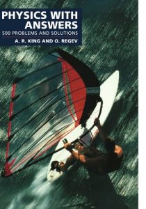 Physics with Answers, 500 Problems and Solutions - Andrew R. King, Oded Regev, O. Regev - 254pd11mb