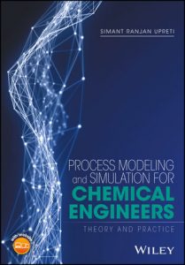 Process Modeling and Simulation for Chemical Engineers - Simant Upreti