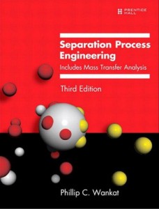 Separation process engineering, includes mass transfer analysis Phillip C Wankat