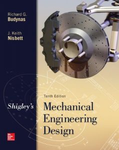 Shigley's Mechanical Engineering Design 10th edition by Budynas and Nisbett
