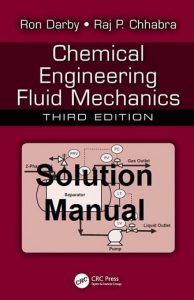 Solution Manual for Chemical Engineering Fluid Mechanics 3rd Edition Ron Darby and Raj Chhabra