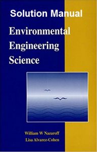 Solution Manual for Environmental Engineering Science - William Nazaroff, Lisa Alvarez-Cohen