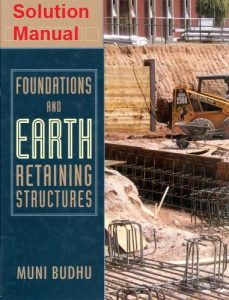 Solution Manual for Foundations and Earth Retaining Structures Muni Budhu