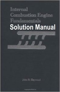 Solution Manual for Internal Combustion Engines Fundamentals First edition by John Heywood