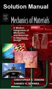 Solution Manual for Mechanics of Materials – Christopher Jenkins, Sanjeev Khanna