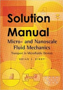 Solution Manual Micro- and Nanoscale Fluid Mechanics Brian Kirby