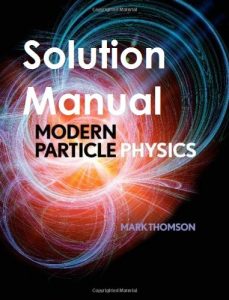 Solution Manual for Modern Particle Physics Mark Thomson