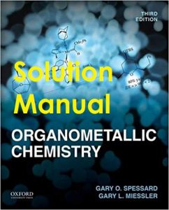 Solution Manual Organometallic Chemistry 3rd edition Gary Spessard Gary Miessler