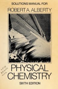 Download Solution Manual for Physical Chemistry 6th Edition by Robert Alberty