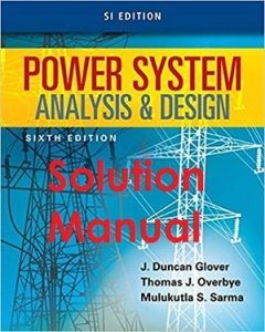 Solution Manual Power System Analysis and Design 6th SI edition Duncan Glover, Mulukutla Sarma