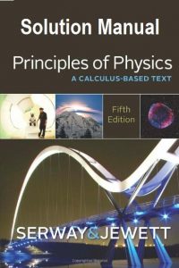 Solution Manual Principles of Physics: A Calculus-Based Text - 5th Edition Raymond Serway, John Jewett