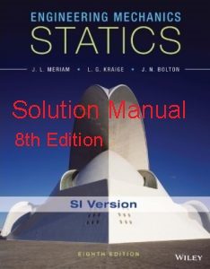 Solution Manual for Statics 8th Edition by Meriam & Kraige