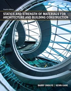 Statics and Strength of Materials for Architecture and Building Construction - Barry Onouye, Kevin Kan