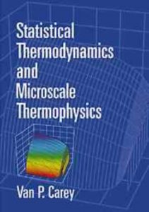 Statistical Thermodynamics and Microscale Thermophysics - Van Carey